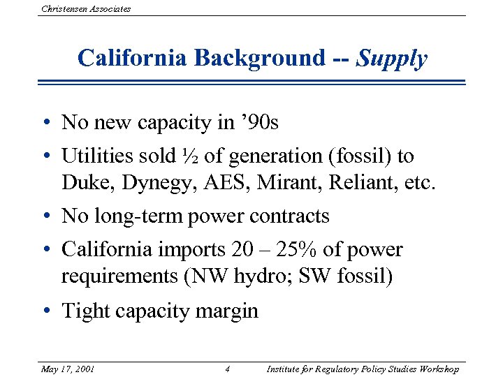 Christensen Associates California Background -- Supply • No new capacity in ’ 90 s