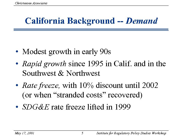 Christensen Associates California Background -- Demand • Modest growth in early 90 s •