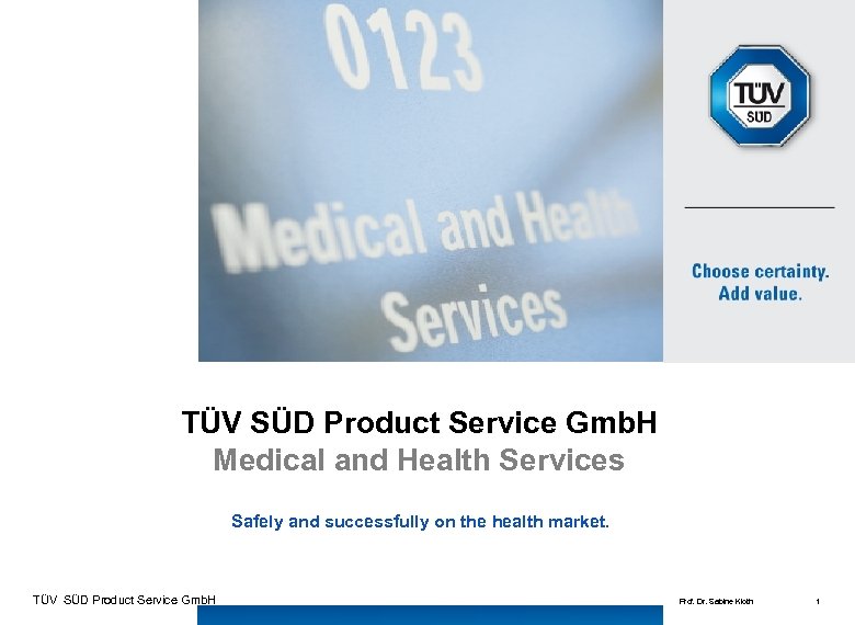 TÜV SÜD Product Service Gmb. H Medical and Health Services Safely and successfully on
