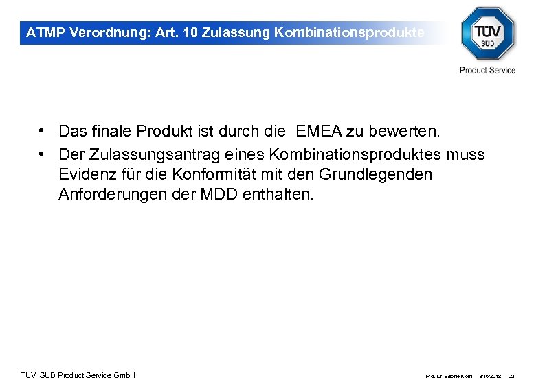 ATMP Verordnung: Art. 10 Zulassung Kombinationsprodukte • Das finale Produkt ist durch die EMEA