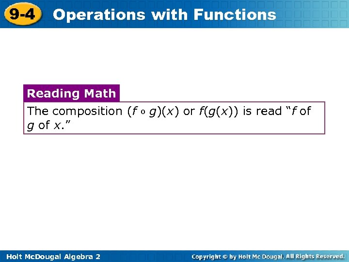 9 -4 Operations with Functions Reading Math The composition (f g of x. ”