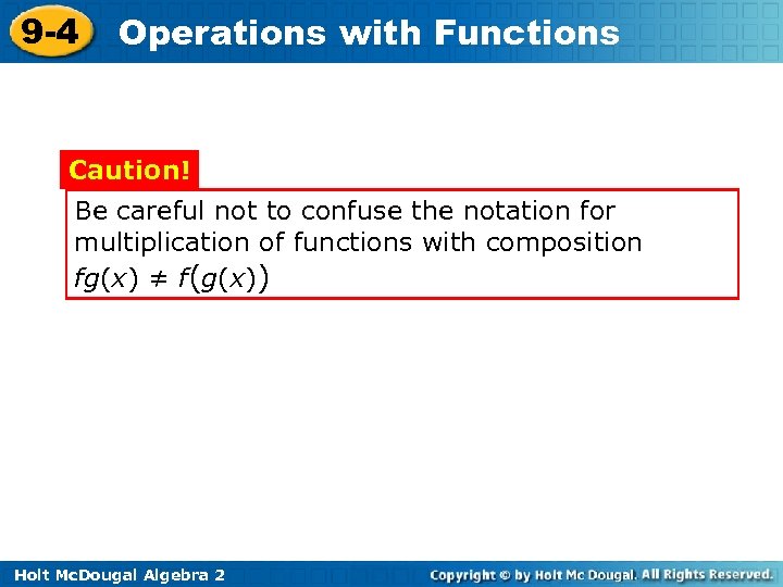 9 -4 Operations with Functions Caution! Be careful not to confuse the notation for