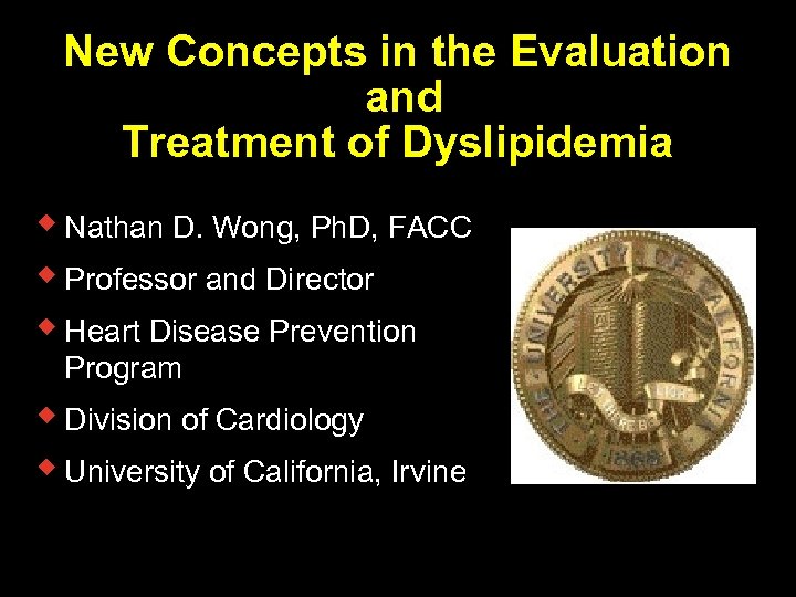 New Concepts in the Evaluation and Treatment of Dyslipidemia w Nathan D. Wong, Ph.