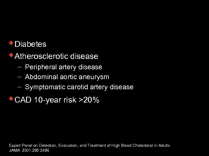 NCEP ATP III: Evaluation— CAD Risk Equivalents w. Diabetes w. Atherosclerotic disease Peripheral artery
