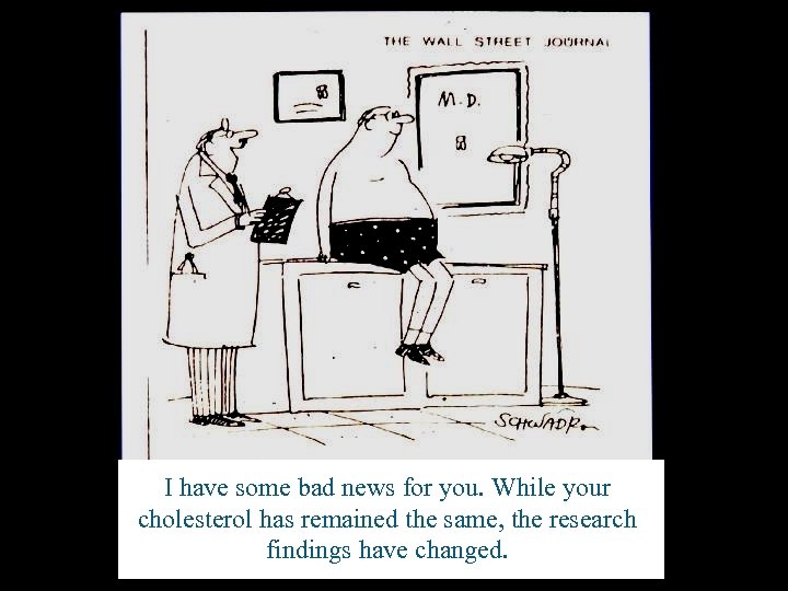 I have some bad news for you. While your cholesterol has remained the same,