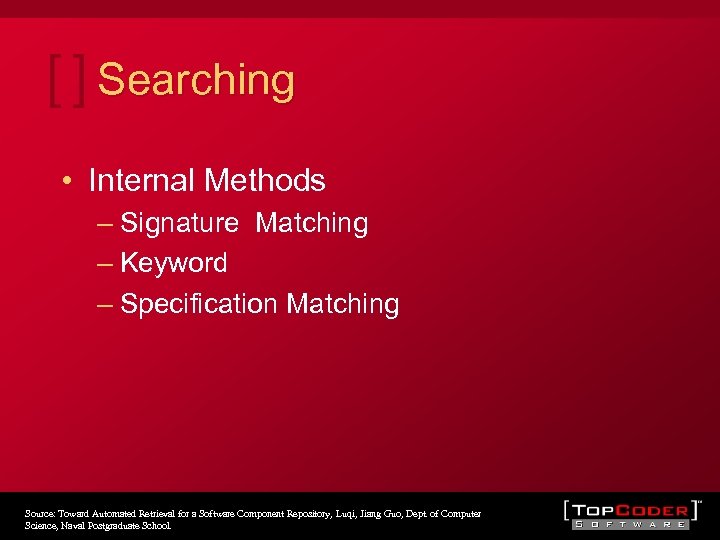 Searching • Internal Methods – Signature Matching – Keyword – Specification Matching Source: Toward
