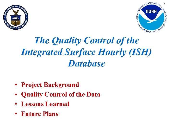 The Quality Control of the Integrated Surface Hourly (ISH) Database • • Project Background