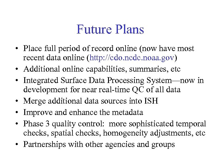 Future Plans • Place full period of record online (now have most recent data