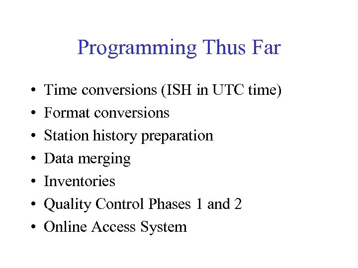 Programming Thus Far • • Time conversions (ISH in UTC time) Format conversions Station