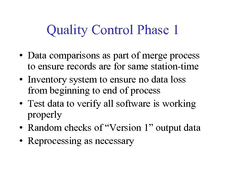 Quality Control Phase 1 • Data comparisons as part of merge process to ensure