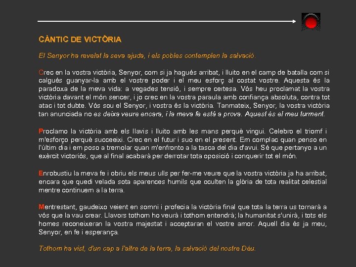 CÀNTIC DE VICTÒRIA EI Senyor ha revelat la seva ajuda, i els pobles contemplen