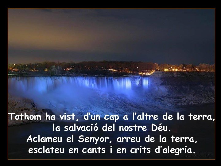 Tothom ha vist, d’un cap a l’altre de la terra, la salvació del nostre