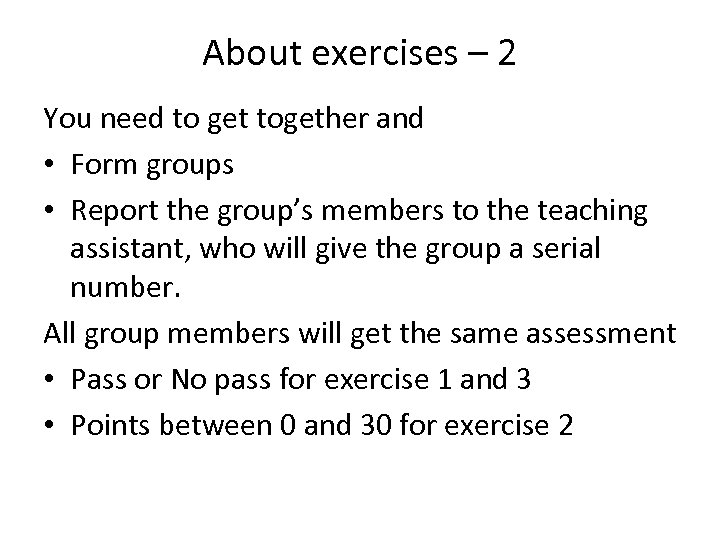 About exercises – 2 You need to get together and • Form groups •