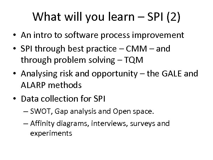 What will you learn – SPI (2) • An intro to software process improvement