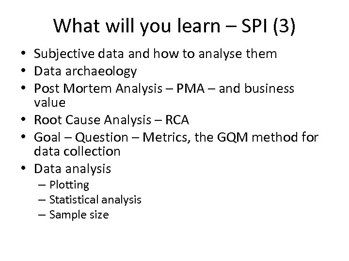 What will you learn – SPI (3) • Subjective data and how to analyse