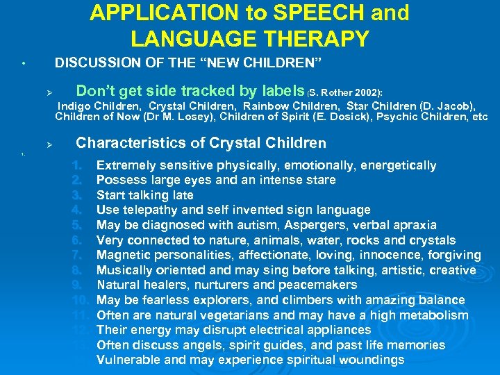 APPLICATION to SPEECH and LANGUAGE THERAPY DISCUSSION OF THE “NEW CHILDREN” • Ø Don’t