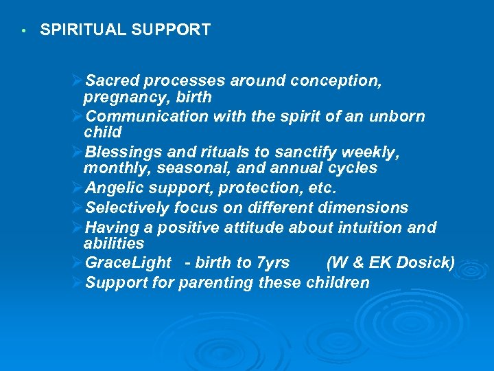  • SPIRITUAL SUPPORT ØSacred processes around conception, pregnancy, birth ØCommunication with the spirit