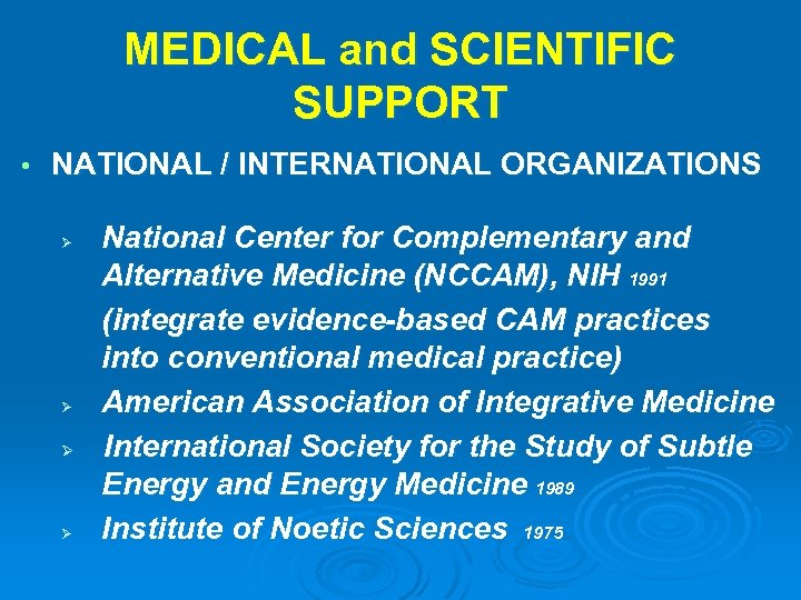 MEDICAL and SCIENTIFIC SUPPORT • NATIONAL / INTERNATIONAL ORGANIZATIONS Ø Ø National Center for