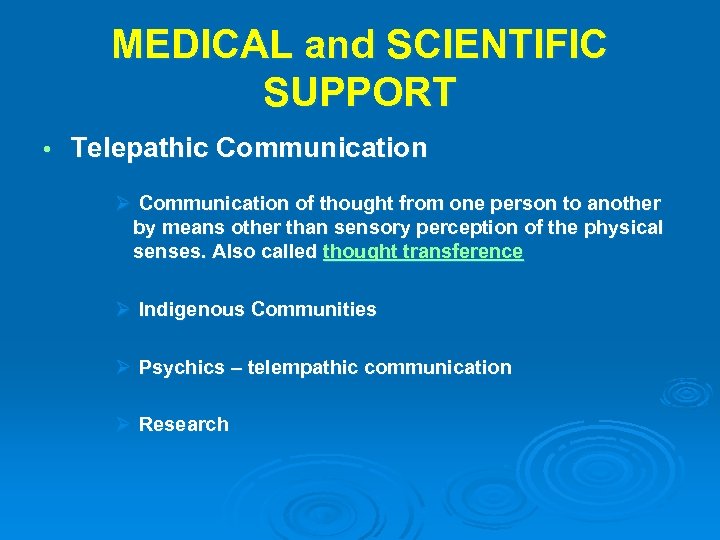 MEDICAL and SCIENTIFIC SUPPORT • Telepathic Communication Ø Communication of thought from one person