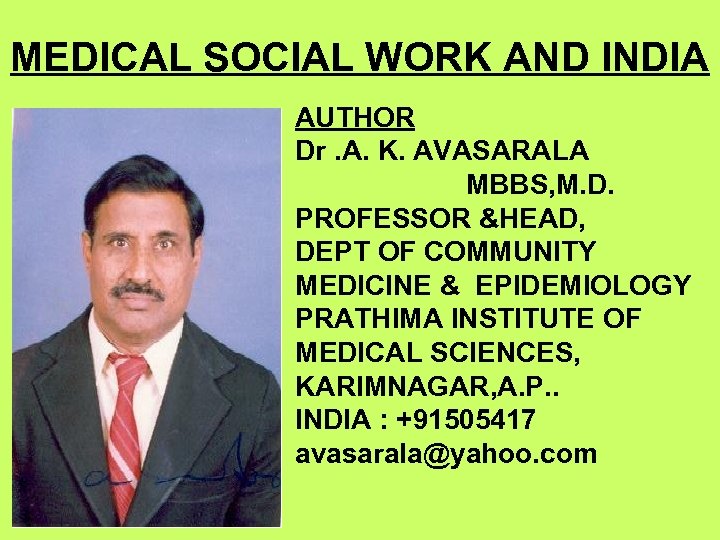 MEDICAL SOCIAL WORK AND INDIA AUTHOR Dr. A. K. AVASARALA MBBS, M. D. PROFESSOR