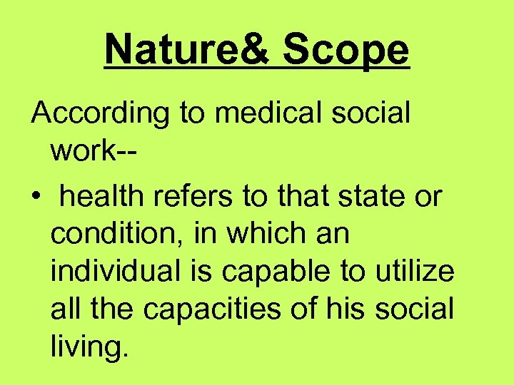 Nature& Scope According to medical social work- • health refers to that state or