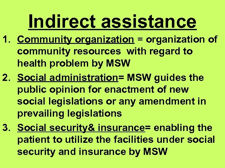 Indirect assistance 1. Community organization = organization of community resources with regard to health