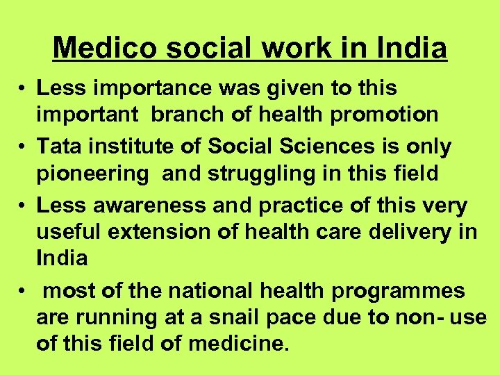 Medico social work in India • Less importance was given to this important branch