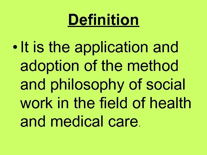 Definition • It is the application and adoption of the method and philosophy of