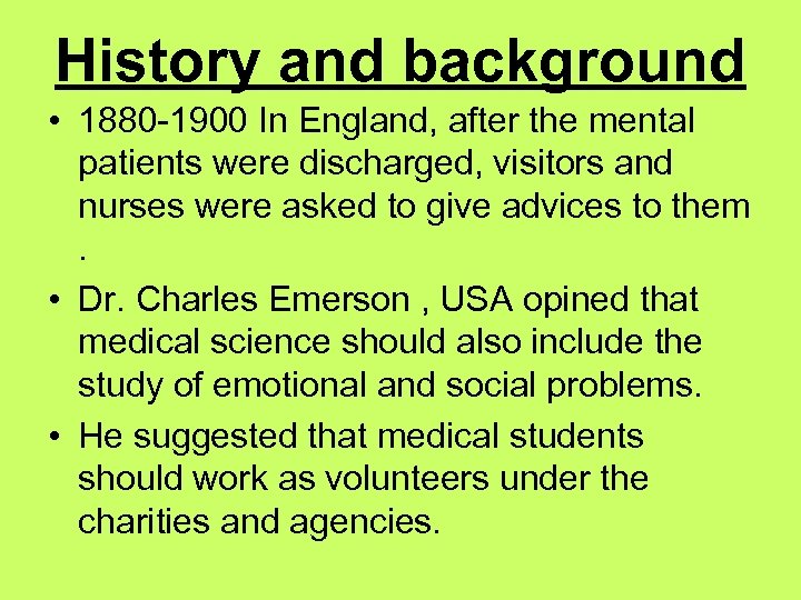 History and background • 1880 -1900 In England, after the mental patients were discharged,