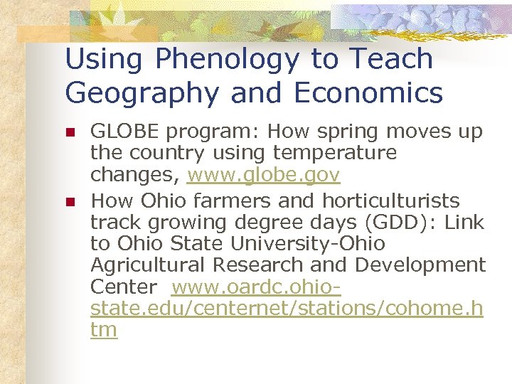 Using Phenology to Teach Geography and Economics n n GLOBE program: How spring moves