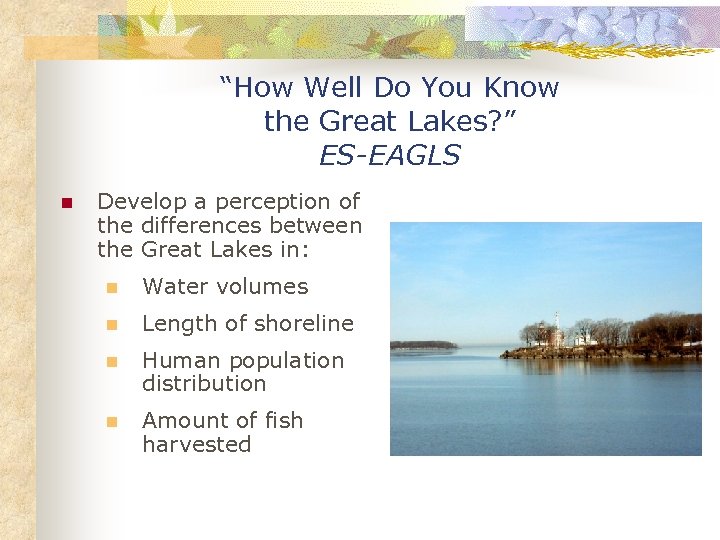 “How Well Do You Know the Great Lakes? ” ES-EAGLS n Develop a perception
