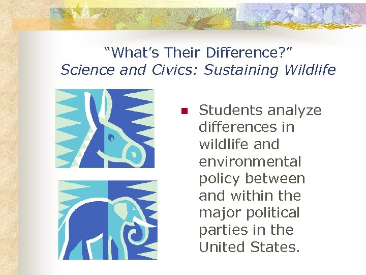 “What’s Their Difference? ” Science and Civics: Sustaining Wildlife n Students analyze differences in