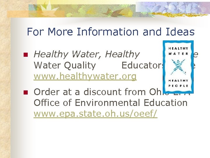 For More Information and Ideas n Healthy Water, Healthy People Water Quality Educators Guide