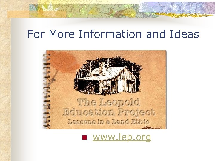 For More Information and Ideas n www. lep. org 