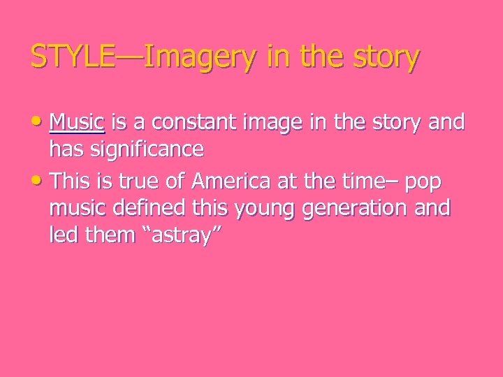 STYLE—Imagery in the story • Music is a constant image in the story and