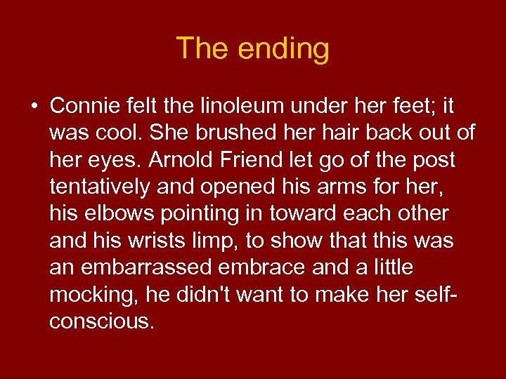 The ending • Connie felt the linoleum under her feet; it was cool. She