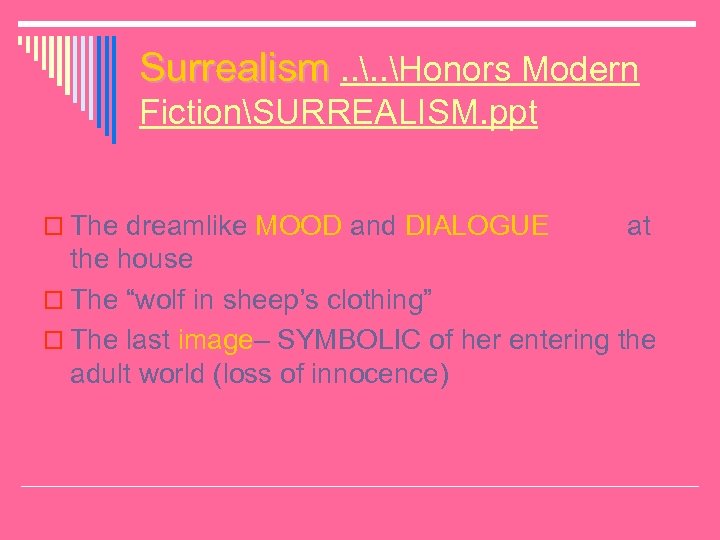 Surrealism. . Honors Modern FictionSURREALISM. ppt o The dreamlike MOOD and DIALOGUE at the