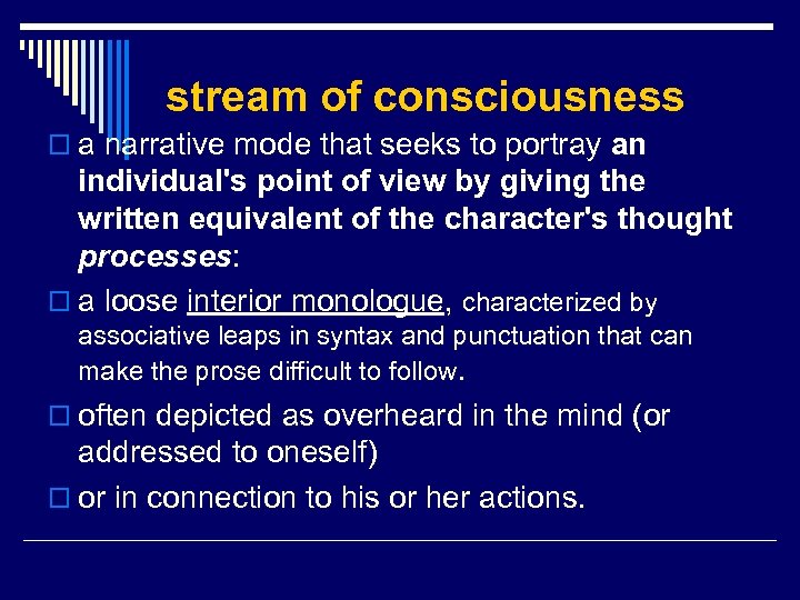 stream of consciousness o a narrative mode that seeks to portray an individual's point