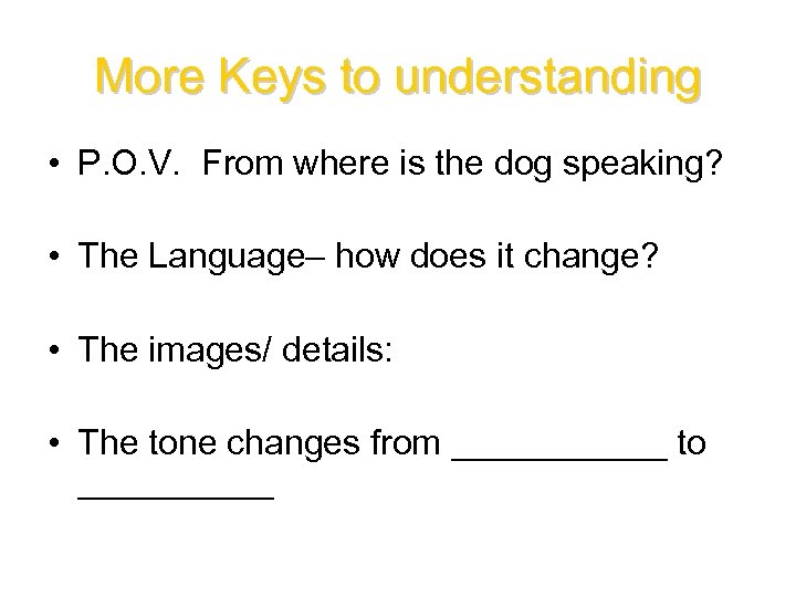 More Keys to understanding • P. O. V. From where is the dog speaking?