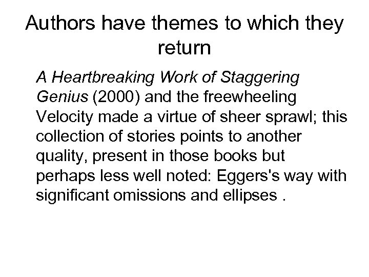 Authors have themes to which they return A Heartbreaking Work of Staggering Genius (2000)