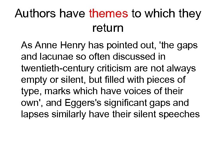 Authors have themes to which they return As Anne Henry has pointed out, 'the