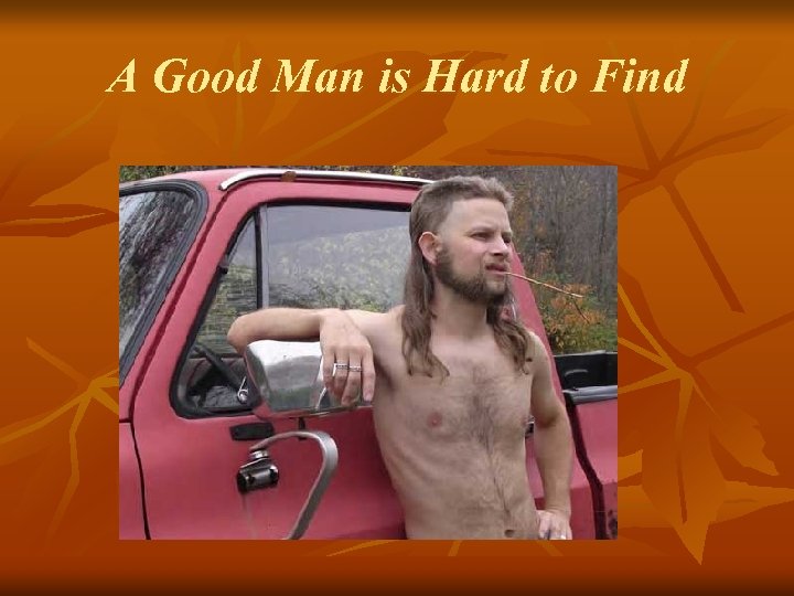 A Good Man is Hard to Find 