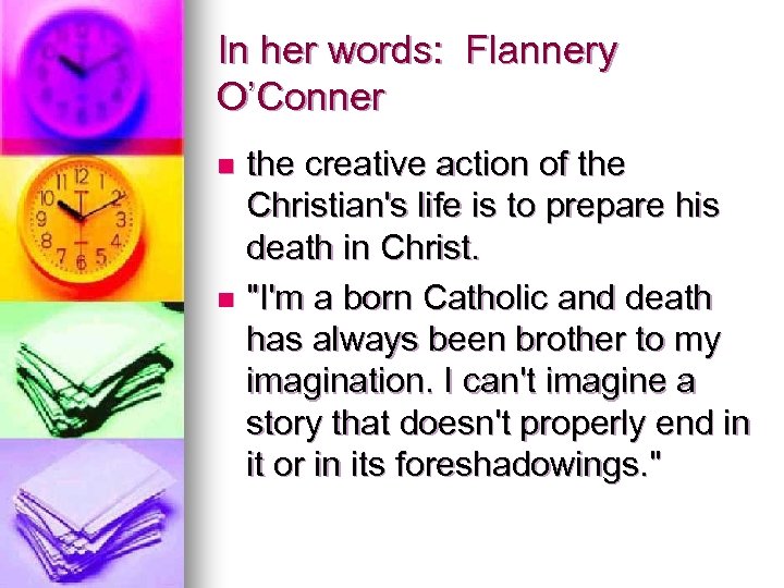 In her words: Flannery O’Conner the creative action of the Christian's life is to