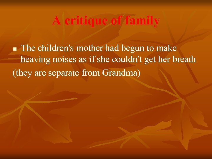 A critique of family The children's mother had begun to make heaving noises as