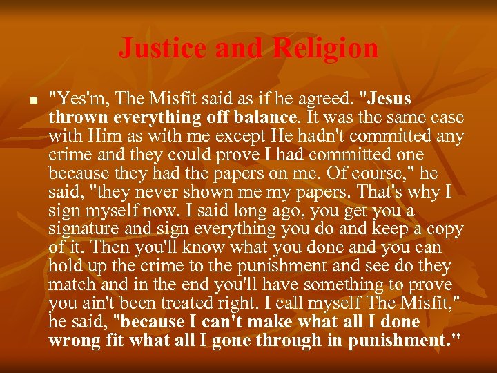 Justice and Religion n "Yes'm, The Misfit said as if he agreed. "Jesus thrown