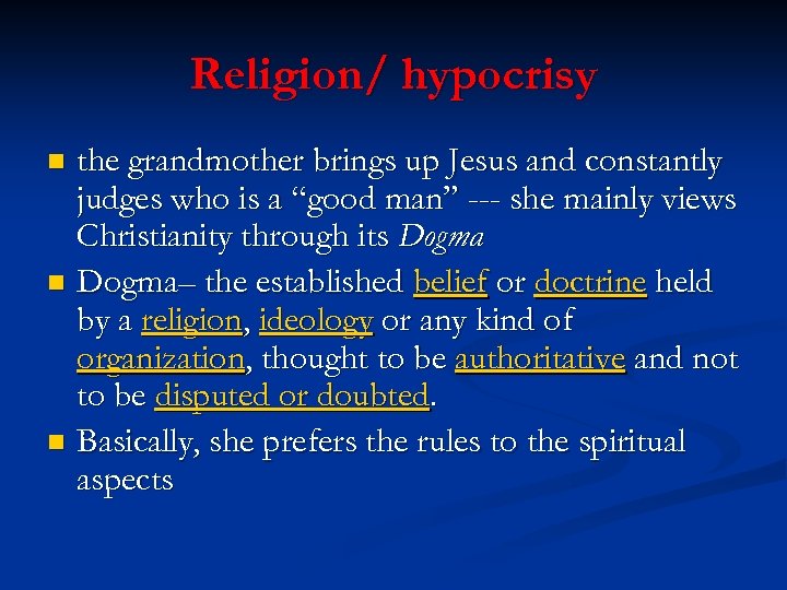 Religion/ hypocrisy the grandmother brings up Jesus and constantly judges who is a “good