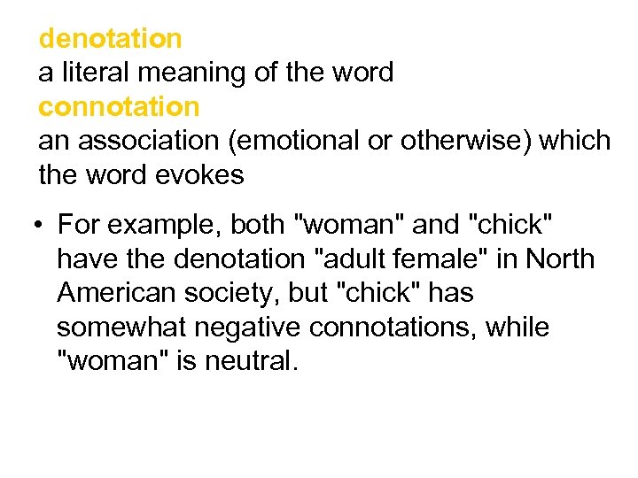 denotation a literal meaning of the word connotation an association (emotional or otherwise) which