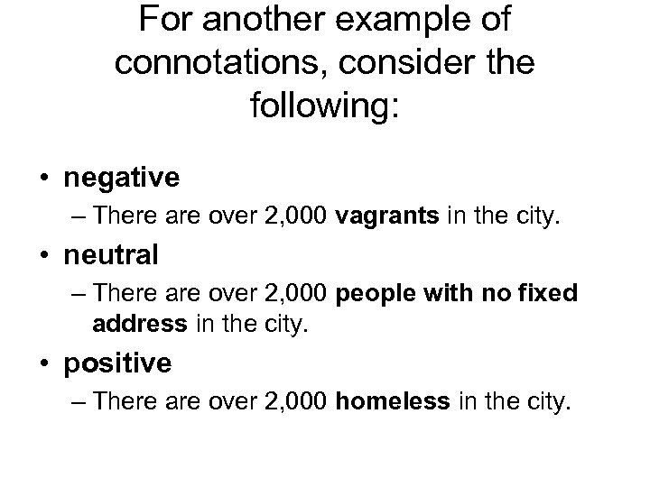 For another example of connotations, consider the following: • negative – There are over