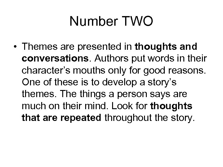 Number TWO • Themes are presented in thoughts and conversations. Authors put words in