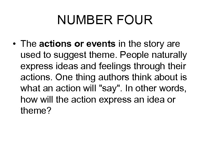 NUMBER FOUR • The actions or events in the story are used to suggest